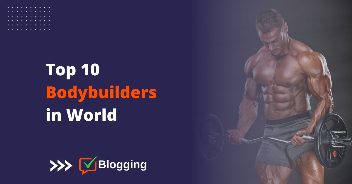 Top 10 Bodybuilders in World