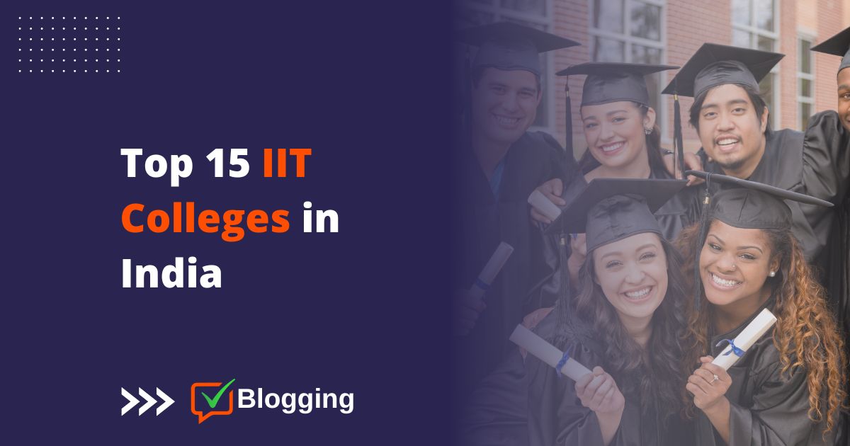 Top 15 IIT Colleges in India