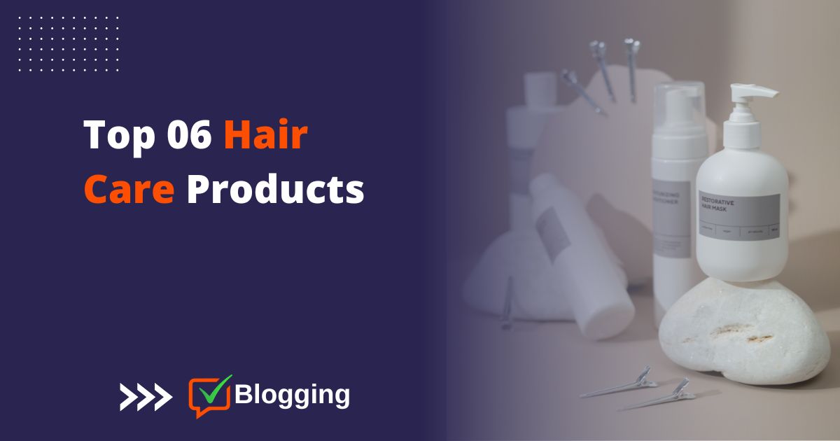 Top 06 Hair Care Products